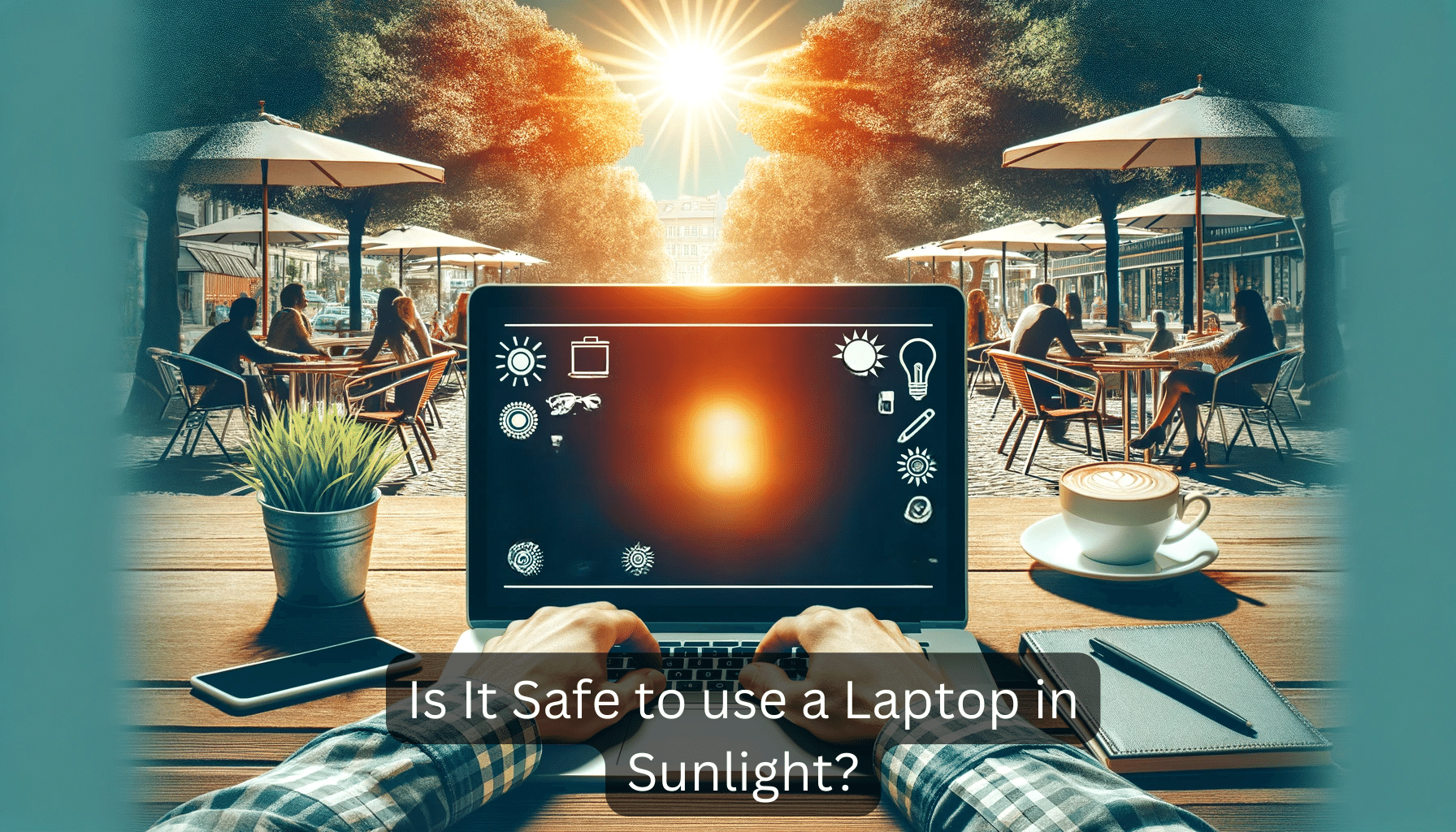 Is It Safe to use a laptop in Sunlight