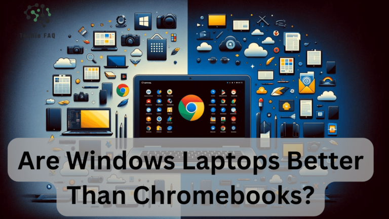 Are Windows Laptops Better Than Chromebooks?